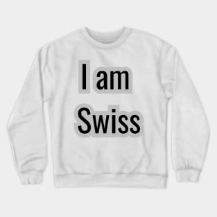 Country - I am Swiss Crewneck Sweatshirt